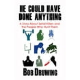 thumbnail image 1 of He Could Have Done Anything: A Story About Serial Killers and the People Who Hunt Them (Paperback) by Bob Druwing, 1 of 1