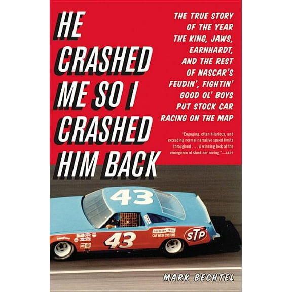 He Crashed Me So I Crashed Him Back: The True Story of the Year the King, Jaws, Earnhardt, and the Rest of Nascar's Feud, (Paperback)