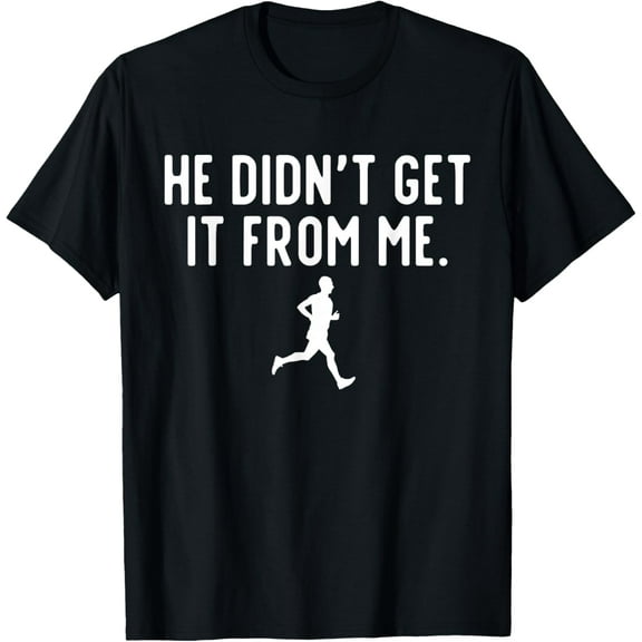 He Didn't Get It From Me Cross Country Mom XC Mom Marathoner T-Shirt