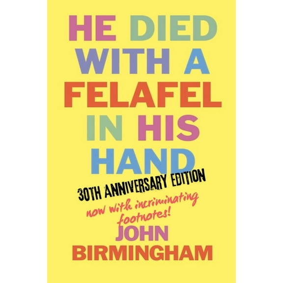 He Died With A Felafel In His Hand: 30th Anniversary Edition. Now with incriminating footnotes!, (Paperback)