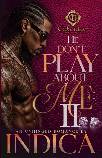 He Don't Play about Me He Don't Play About Me 2: An Unhinged Romance, Book 2, (Paperback)