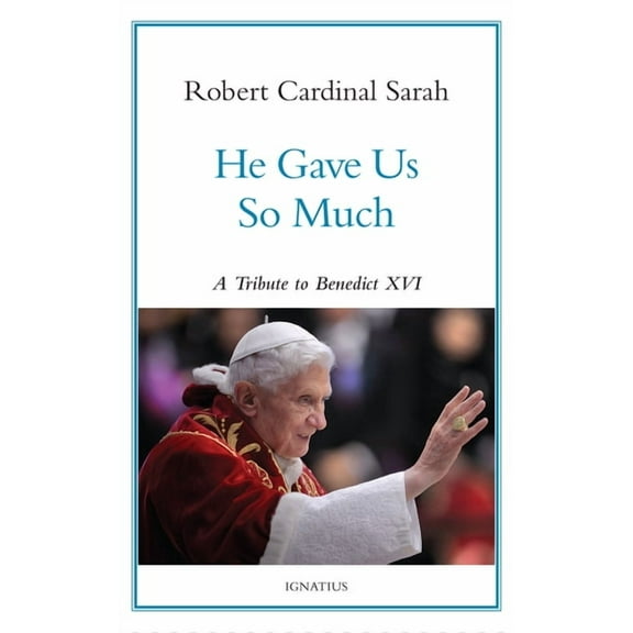 He Gave Us So Much: A Tribute to Benedict XVI, (Hardcover)