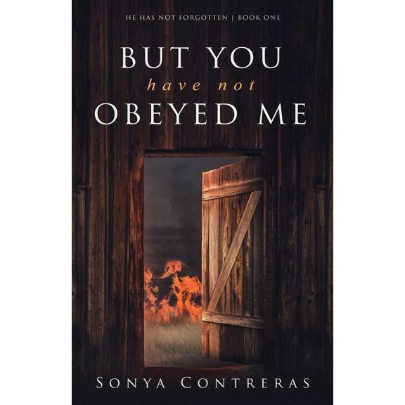 He Has Not Forgotten: But You Have Not Obeyed Me (Paperback)