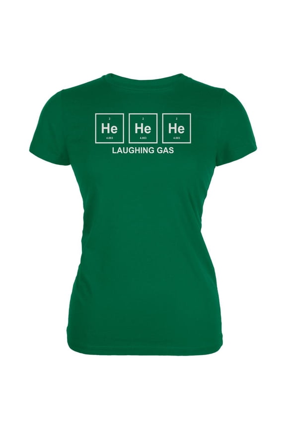 He He He Helium Laughing Gas Funny Periodic Table Juniors Soft T Shirt Kelly Green MD