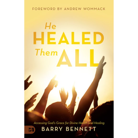 Pre-Owned He Healed Them All: Accessing God's Grace for Divine Health and Healing (Paperback) 1680314122 9781680314120