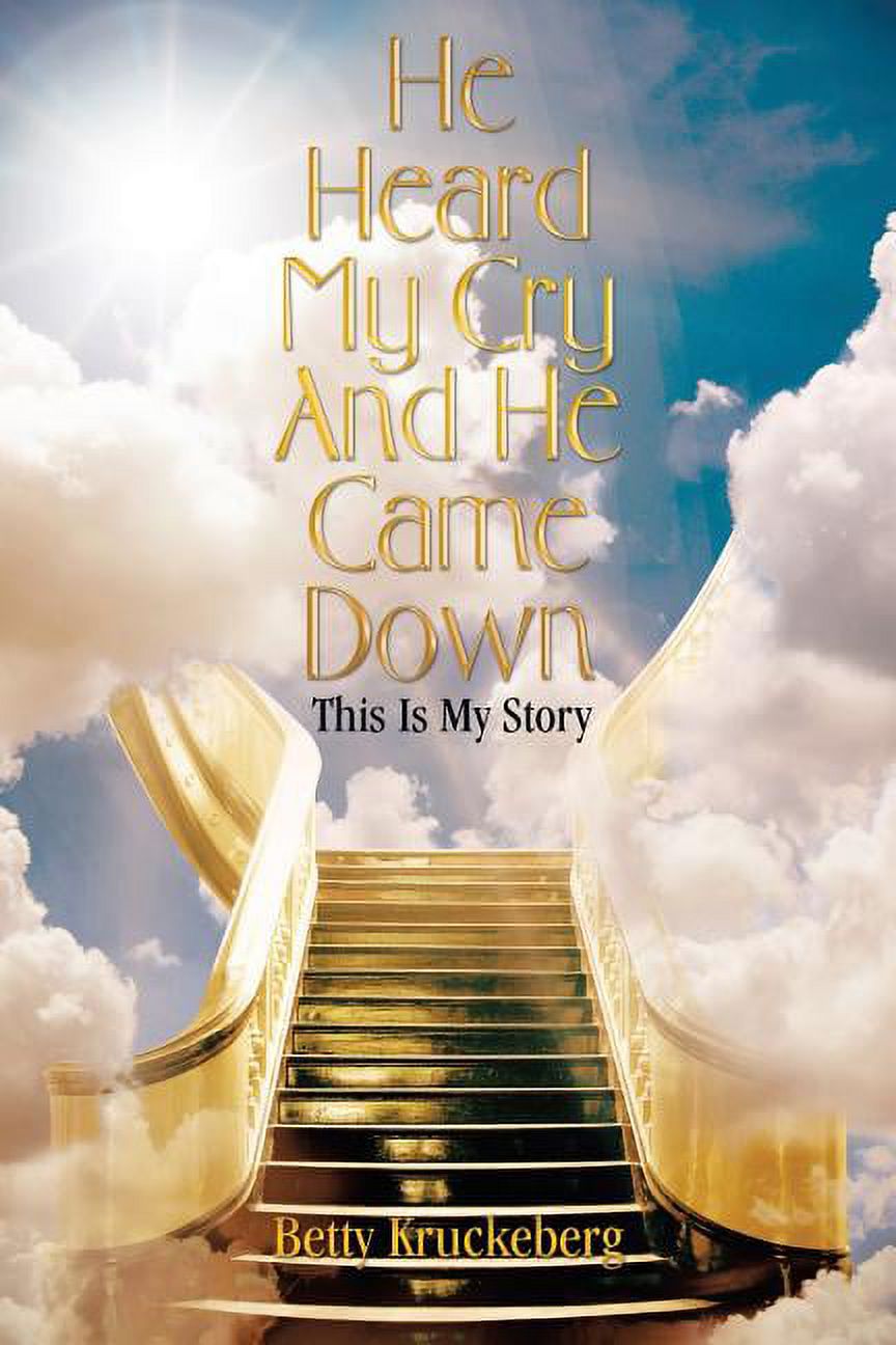 He Heard My Cry and He Came Down: This Is My Story (Paperback) - image 1 of 1