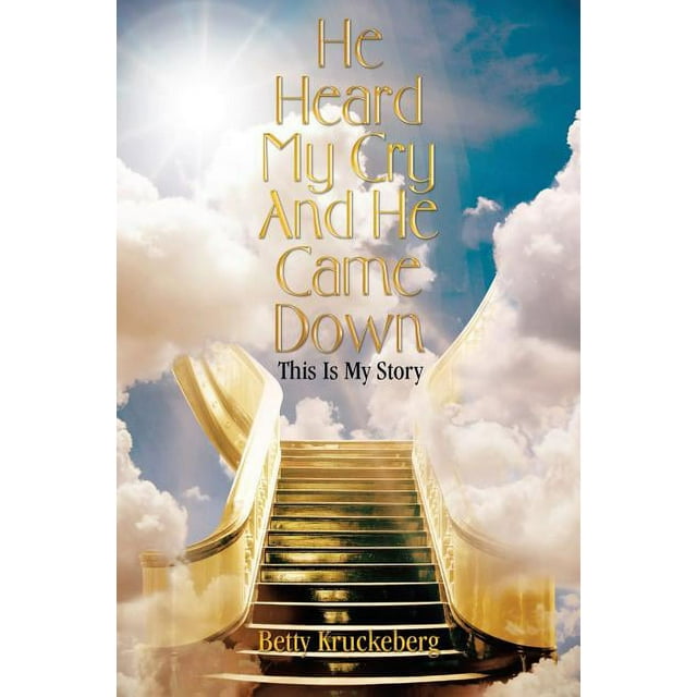 He Heard My Cry and He Came Down: This Is My Story (Paperback)