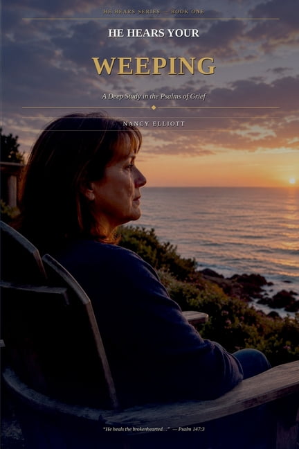 He Hears Your Weeping: A Deep Study in the Psalms of Grief, (Paperback)