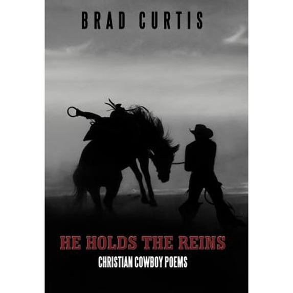 He Holds the Reins: Christian Cowboy Poems (Hardcover)