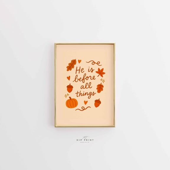 He Is Before All Things Christian Fall Bible Verse Decor, Unframed Paper Poster 8x10in