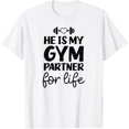 thumbnail image 1 of He Is Gym Partner For Life Design Workout Couple T-Shirt men and women can wear, black, white, gifts, 1 of 4