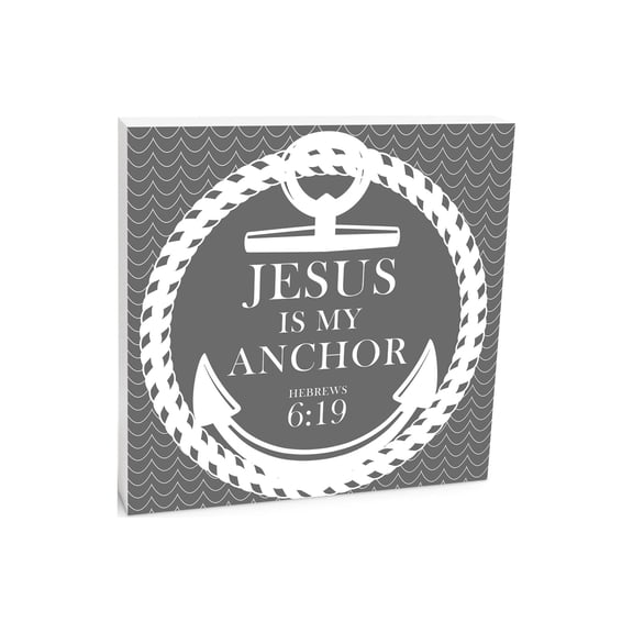He Is My Anchor Grey Nautical Anchor 10 x 10 Wood Tabletop Sign Plaque