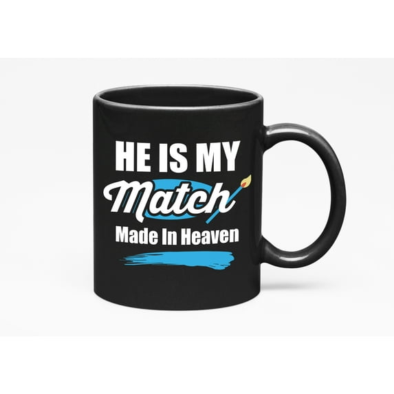He Is My Match Made In Heaven. Romantic, Black 11oz Ceramic Mug