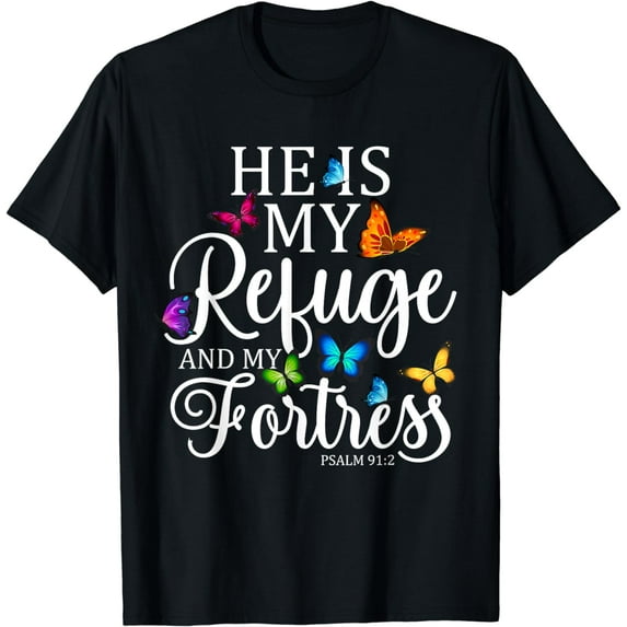 He Is My Refuge & My Fortress Psalm 91:2 Religion Butterfly T-Shirt