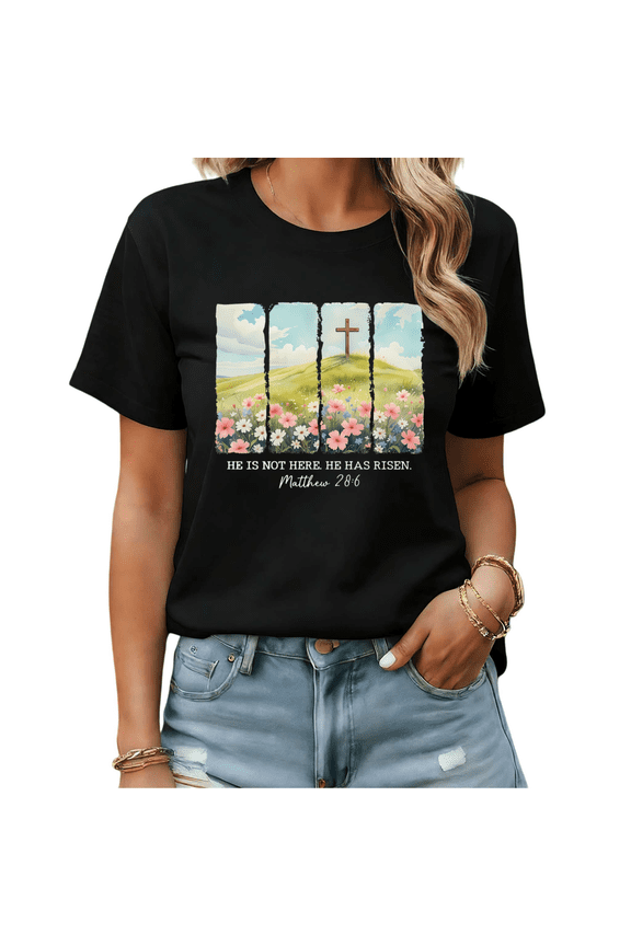 He Is Not Here He Has Risen Matthew 28:6 Cross Floral Graphic Tees Womans Tshirt Shirts Black White S-5XL Tops