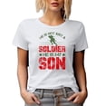 thumbnail image 1 of He Is Not Just a Soldier, He Is My Son, Military or Army Themed, White T-Shirt, Small, 1 of 5