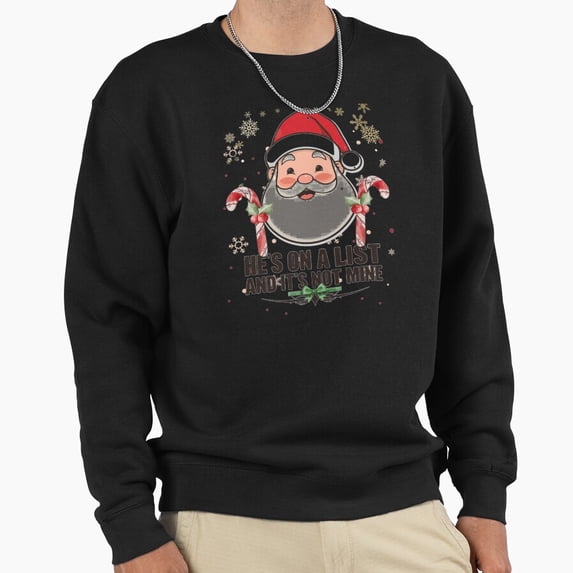He Is On A List Not Mine St. Nick Unisex Sweatshirt Funny Christmas Retro Holiday Graphic - Thoughtful Gift Idea G11325, Up to Size 5XL