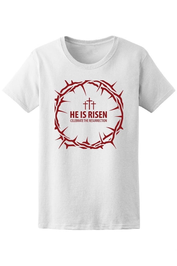 He Is Risen Celebrate T-Shirt Women -Image by Shutterstock, Female Large