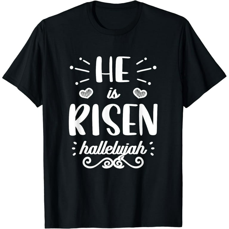 He Is Risen Hallelujah Easter Shirts Religious Christian He Is Risen Hallelujah Easter Shirts Religious Christian