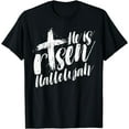 thumbnail image 1 of He Is Risen Hallelujah Jesus Resurrection Easter Holiday T-Shirt, 1 of 4