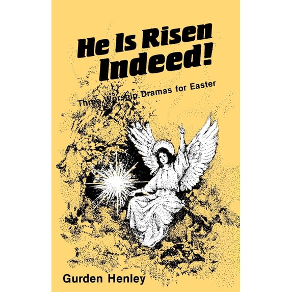 He Is Risen Indeed!: Three Worship Dramas for Easter (Other)
