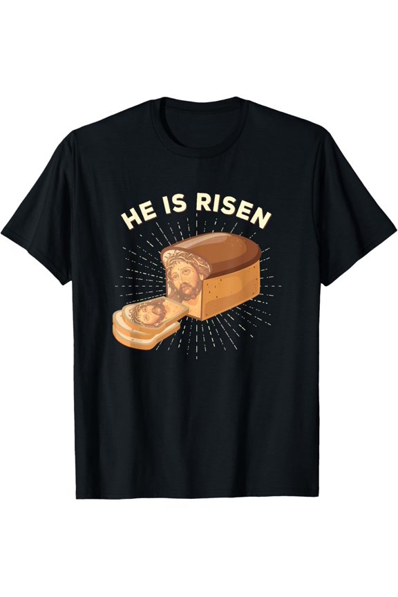 He Is Risen Jesus Christ Easter Pun Christian Bread Baker T-Shirt