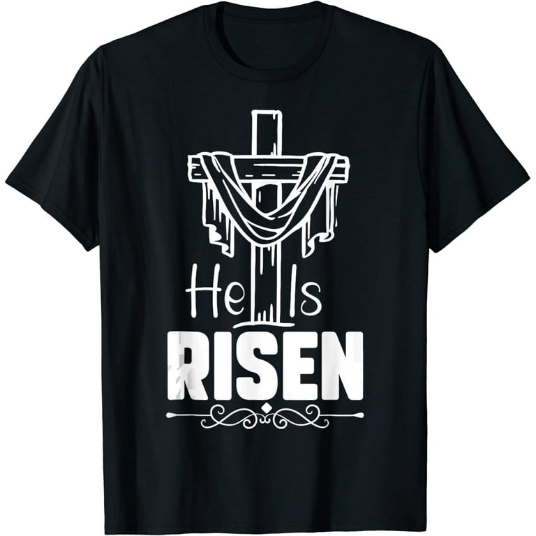 He Is Risen - Christian Happy Easter Jesus T-Shirt He Is Risen - Christian Happy Easter Jesus T-Shirt