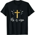 thumbnail image 1 of He Is Risen Religious Jesus Cross Resurrection Easter Sunday T-Shirt, 1 of 3