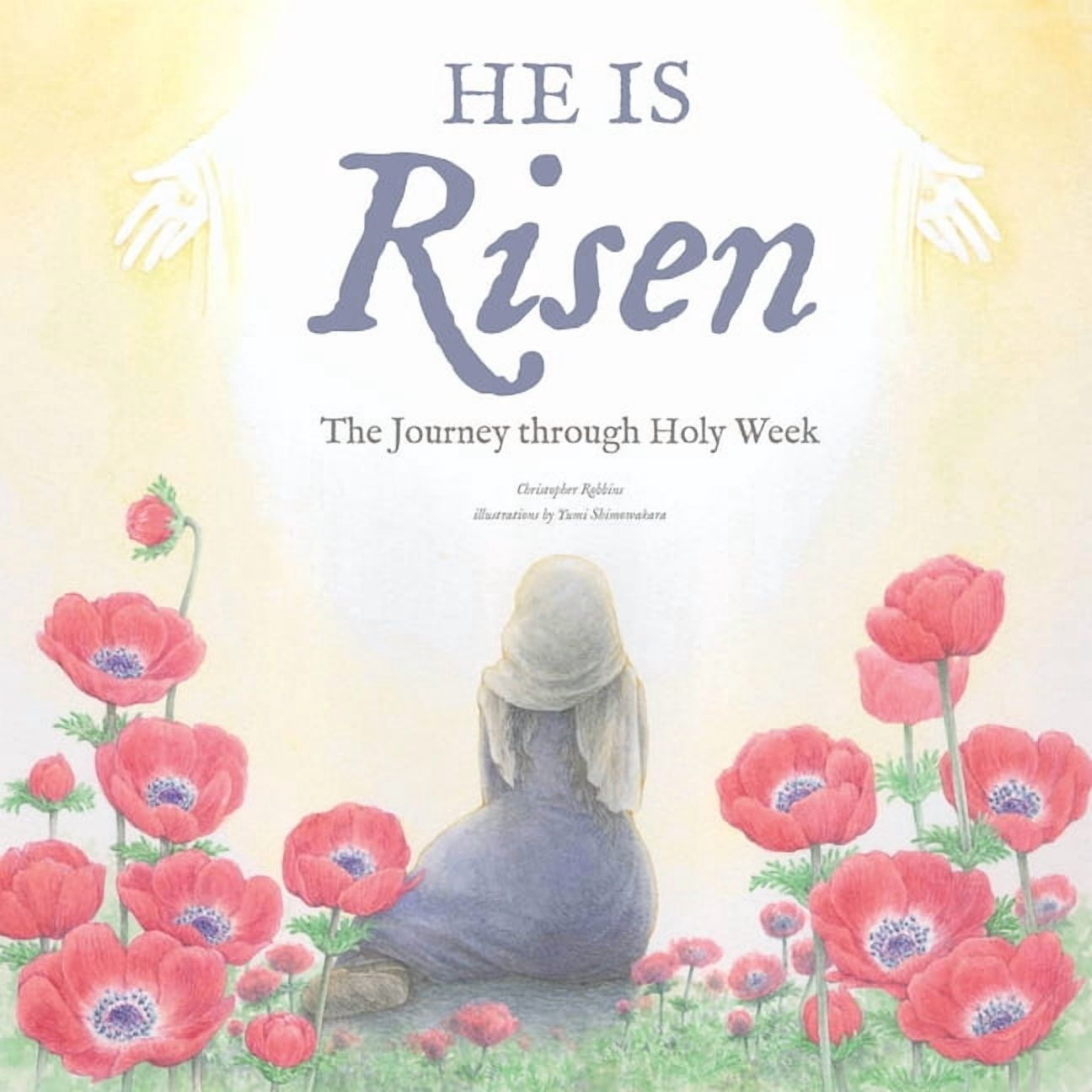 He Is Risen: The Journey Through Holy Week, (Hardcover)