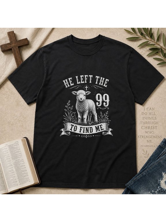 He Left The 99 Lamb Christian T-Shirt Inspirational Bible Verse Faith Apparel