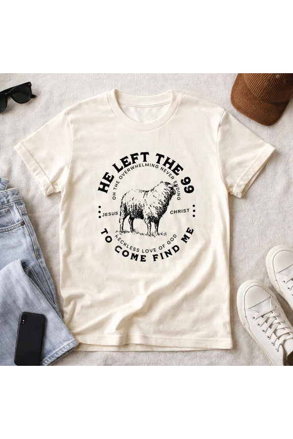 He Left The 99 T-Shirt, Reckless Love Christian Tee, Gospel Inspired