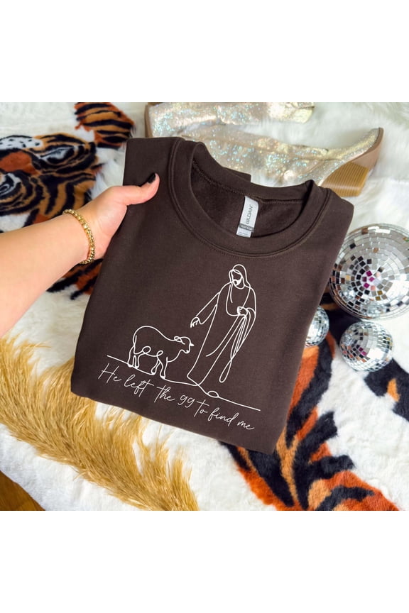 He Left The 99 To Find Me Sweatchristian Faith Crewneck, Religious Apparel, Bible Verse Sweater, Jesus Pullover, Faith Women