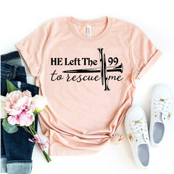 He Left The 99 To Rescue Me T-shirt Bible Verse Shirt Christian Tee Faith Top Jesus Gift Church Inspirational God Cross Matthew Christmas