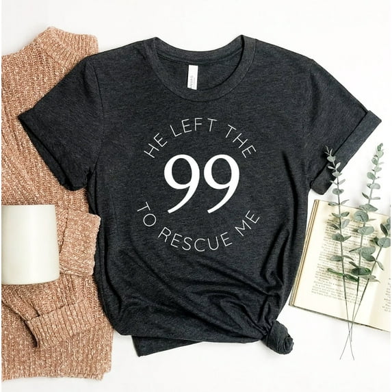 He Left The 99 To Rescue Me T-shirt Christian Shirt Faith Gift Greater Tee Jesus Top Inspirational Shirts Bible Verse Cross Matthew 18:12 Tshirt