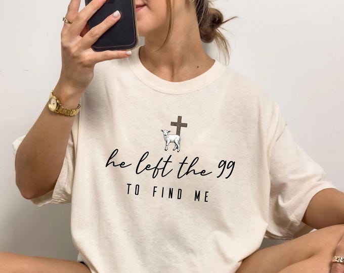 He Left the 99 to Find Me T-shirt,Christian Shirt,Bible Verse Shirt ...