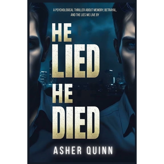 He Lied. He Died. A Psychological Thriller About Memory, Betrayal, and the Lies We Live By, (Paperback)