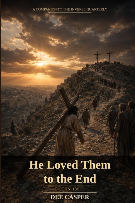He Loved Them To The End: A Companion Book to the InVerse Sabbath School Quarterly, (Paperback)