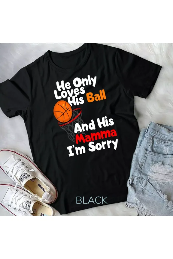 He Loves His Ball and His Momma, Funny Basketball Mom Graphic Quote New Unisex T-Shirt