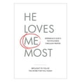 thumbnail image 1 of He Loves Me Most : Experience God’s Faithfulness Through Prayer (Hardcover), 1 of 1
