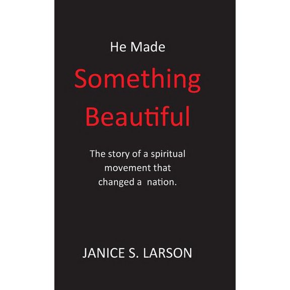 He Made Something Beautiful: A Spiritual Movement That Changed A Nation (Paperback)