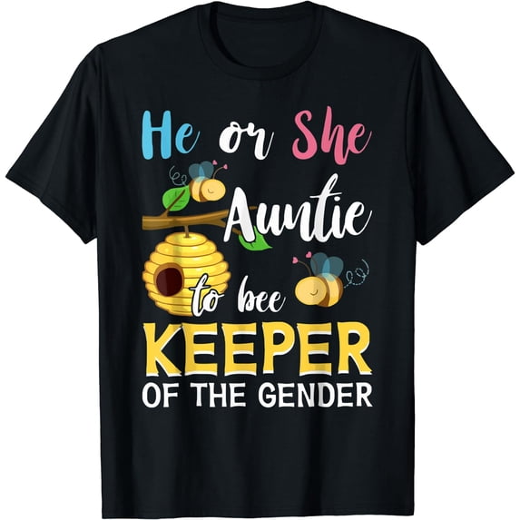 He Or She Auntie To Bee Keeper Of The Gender Reveal Gifts T-Shirt Black Large