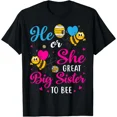 thumbnail image 1 of He Or She Big Sister To Bee Cute Gender Reveal Party Unisex T-Shirt, up to size 5XL, 1 of 2