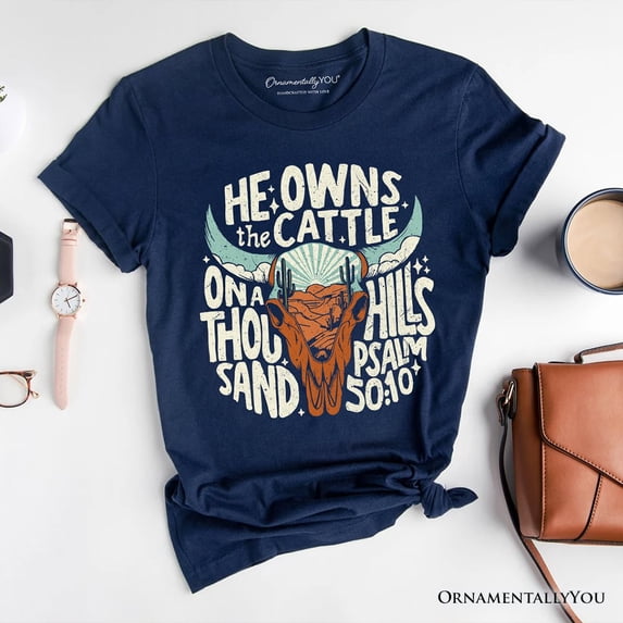 He Owns the Cattle On a Thousand Hills T-Shirt, Christian Western Faith Tee