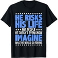 thumbnail image 1 of He Risks His Life Police Girlfriend Wife Cop T-Shirt, 1 of 4