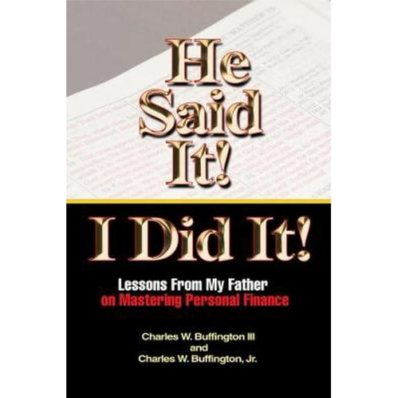 Pre-Owned He Said It! I Did It! Lessons from my Father on Mastering Personal Finance (Hardcover) 1891773631 9781891773631