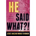 thumbnail image 1 of Pre-Owned He Said What?!: Jesus' Amazing Words to Women (Paperback) 1596694270 9781596694279, 1 of 1