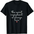 thumbnail image 1 of He Secret Ingredient Is Always Love Cook Quote T-Shirt, 1 of 3