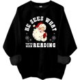 thumbnail image 1 of He Sees What You've Been Reading Santa Sweatshirt Funny Bookish Christmas Santa Shirts, 1 of 7