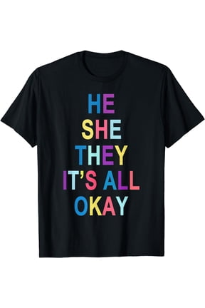 He She They It's All Okay' Graphic Tee T-Shirt