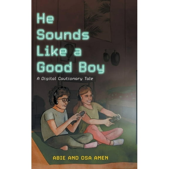 He Sounds Like a Good Boy: A Digital Cautionary Tale, (Hardcover)
